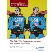 Hachette Access to History for the IB Diploma: The Cold War: Superpower tensions and rivalries Second Edition
