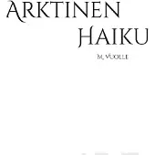 Vuolle, Arktinen Haiku