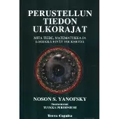 Yanofsky, Perustellun tiedon ulkorajat - Mitä tiede, matematiikka ja logiikka eivät voi kertoa