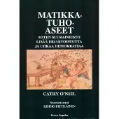 O'Neil, Matikkatuhoaseet - Miten suuraineisto lisää eriarvoisuutta ja uhkaa demokratiaa