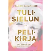 Tapaninen, Tulisielun pelikirja - Ari Tolppanen ja aikaansaamisen taide