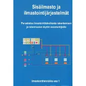 Sisäilmasto ja ilmastointijärjestelmät - Perustietoa ilmastointitekniikasta rakentamisen ja rakennusten käytön asiantuntijoille