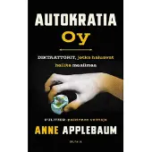 Applebaum, Autokratia Oy - Diktaattorit, jotka haluavat hallita maailmaa