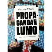 Pörsti, Propagandan lumo - Sata vuotta mielten hallintaa