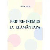 Jokela, Peruskokemus ja elämäntapa - Jälkipsykologisen ihmiskuvan peruskäsitteitä