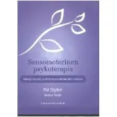 Ogden, Sensomotorinen psykoterapia - Keinoja trauman ja kiintymyssuhdevaurioiden hoitoon.