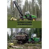 Koneellinen puunkorjuu - hallitusti hyvään tulokseen
