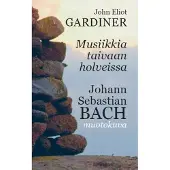 Gardiner, Johann Sebastian Bach - musiikkia taivaan holveissa