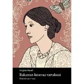 Woolf, Rakastan luisevaa vartaloasi - Kirjeitä 1910-1919