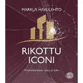 Havulehto, Rikottu Iconi - Kiinteistörahaston nousu ja tuho