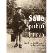 Tarkiainen, Sade puhui latinaa - Muisti- ja mielikuvia matkan varrelta