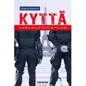 Docendo Valentin Gendrot : Kyttä : kuinka soluttauduin poliisiin