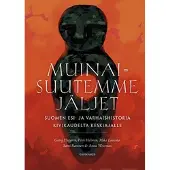 Gaudeamus Haggrén, Muinaisuutemme jäljet - Suomen esi- ja varhaishistoria kivikaudelta keskiajalle