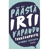 Takanen, Päästä irti - Vapaudu tunnelukoista