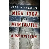 WSOY Fairweather, Mies joka murtautui Auschwitziin