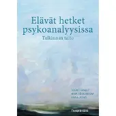 Elävät hetket psykoanalyysissa - Tulkinnan taito
