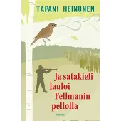 Heinonen, Ja satakieli lauloi Fellmanin pellolla