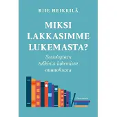 Heikkilä, Miksi lakkasimme lukemasta? - Sosiologinen tulkinta lukemisen muutoksesta