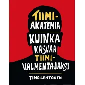 Lehtonen, Tiimiakatemia - kuinka kasvaa tiimivalmentajaksi - Teen ja opin tiimissä