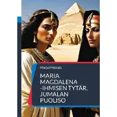Moisala, Maria Magdalena - - Ihmisen tytär, Jumalan puoliso
