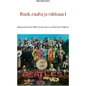 Ronkainen, Rock, rauha ja rakkaus I - Popmusiikin matka 1960-luvulla Cavern Clubilta Isle of Wightille