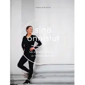 Sinä onnistut! Tee elämäntapamuutos ja toteuta unelmasi
