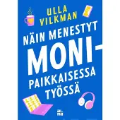 Vilkman, Näin menestyt monipaikkaisessa työssä