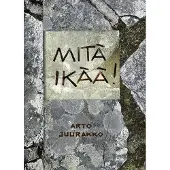 Juurakko, Mitä ikää!