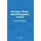 Jokela, Navigoi oikein käytettävyyden vesillä - opas käytettävyysohjattuun vuorovaikutussuunnitteluun