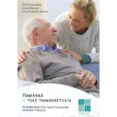 Laaksonen, Ymmärrä - tule ymmärretyksi - Vuorovaikutus muistisairaan ihmisen kanssa