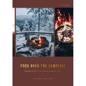 Atula, Food Over the Campfire - Recipes for Day Hikes and Wilderness Treks