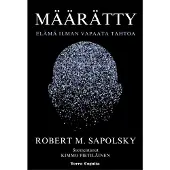 Sapolsky, Määrätty - Elämä ilman vapaata tahtoa