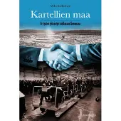 Gaudeamus Kallioinen, Kartellien maa - Yritysten yhteistyö teollisessa Suomessa