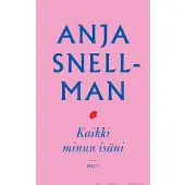 Snellman, Kaikki minun isäni - Romaani