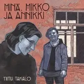 Takalo, Minä, Mikko ja Annikki