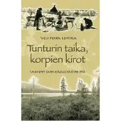 Lehtola, Tunturin taika, korpien kirot - Vanhempi Lapin kirjallisuus 1901-1963