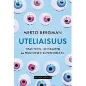 Bergman, Uteliaisuus - Opas työn, johtamisen ja muutoksen supervoimaan