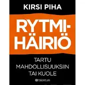 Piha, Rytmihäiriö - Tartu mahdollisuuksiin tai kuole
