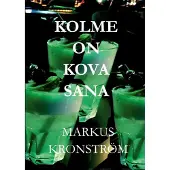 Kronström, Kolme on kova sana