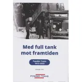 Holm, Med full tank mot framtiden - Powder-Trans 1972-2022