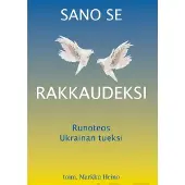 Heino, Sano se rakkaudeksi - Runoteos Ukrainan tueksi