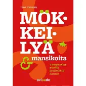 Jokinen, Mökkeilyä & mansikoita - Tumpelokin pärjää kesämökin kanssa