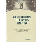 Laiho, Suojeluskuntatyö Etelä-Savossa 1918-1944 - Mikkelin suojeluskuntapiirin ja eteläsavolaisten suojeluskuntien vaiheet