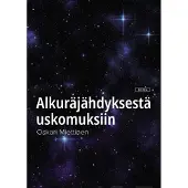 Miettinen, Alkuräjähdyksestä uskomuksiin