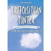Minkkinen, Tahtoisithan tuntea - Tunnetaitosatuja ihmisyydestä