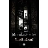 Helfer, Missä isä on? - Romaani