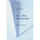 Wais, Voi, rakas Antroposofia - Kirjeitä ystävälle