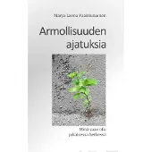 Paakkunainen, Armollisuuden ajatuksia - Minä saan olla jokaisessa hetkessä
