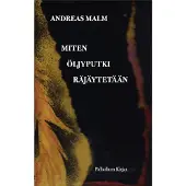Malm, Miten öljyputki räjäytetään - Oppia taistelemaan palavassa maailmassa