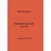 Kaunonen, Elämäni päivät osa VIII - Vuodet 2004-2005